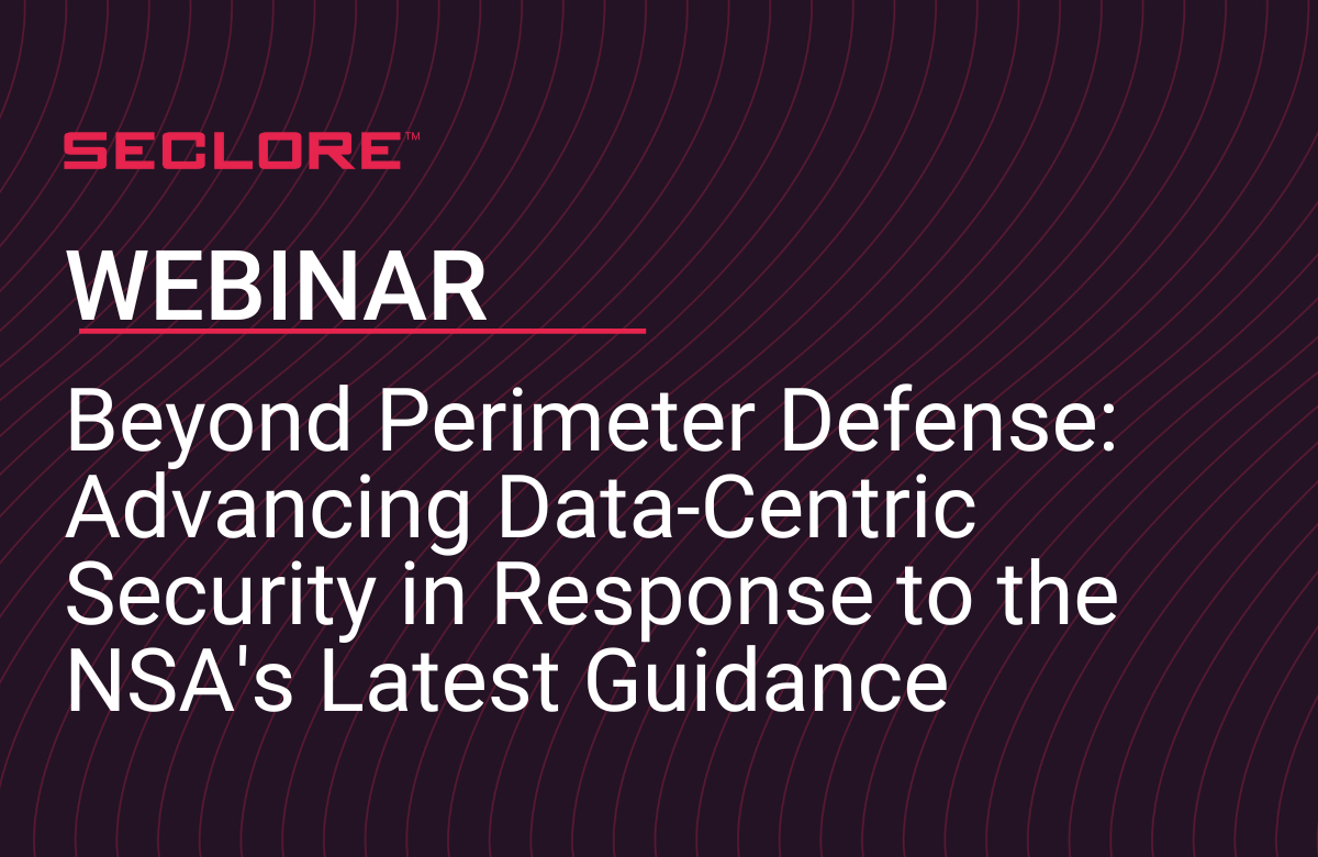 1200X780 Beyond Perimeter Defense Advancing Data-Centric Security in Response to the NSA's Latest Guidance