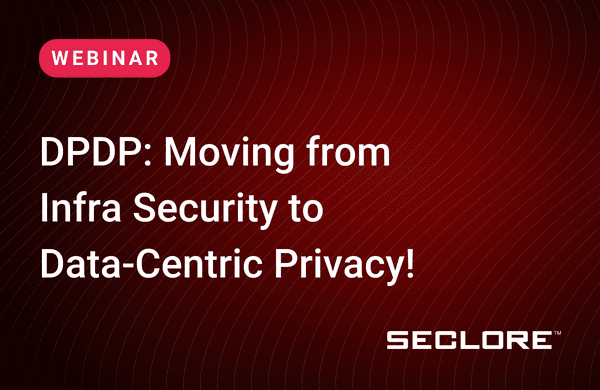 Webinar DPDPmoving from infra security to data centric insights