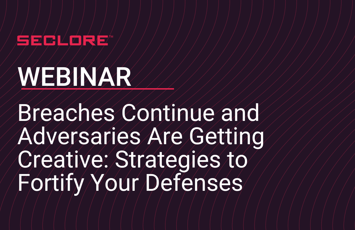 recap-graphic-breaches-continue-and-adversaries-are-getting-creative-strategies-to-fortify-your-defenses